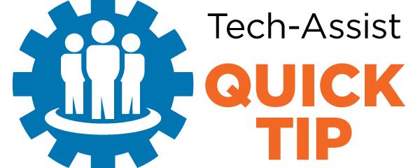 Tech-Assist Quick Tip