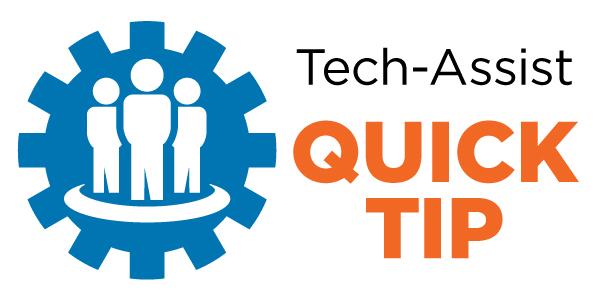 Tech-Assist Quick Tip